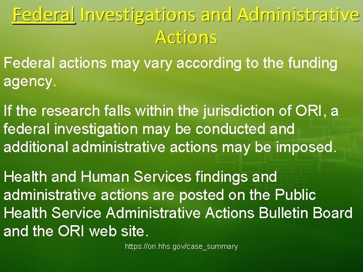 Federal Investigations and Administrative Actions Federal actions may vary according to the funding agency.