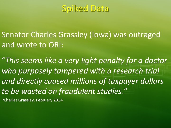 Spiked Data Senator Charles Grassley (Iowa) was outraged and wrote to ORI: “This seems
