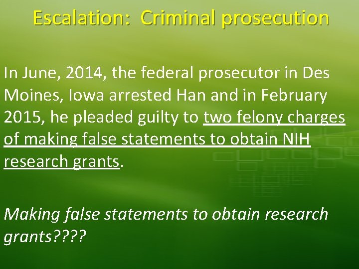 Escalation: Criminal prosecution In June, 2014, the federal prosecutor in Des Moines, Iowa arrested