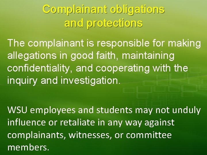 Complainant obligations and protections The complainant is responsible for making allegations in good faith,