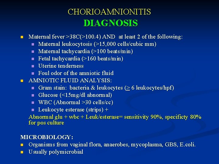 CHORIOAMNIONITIS DIAGNOSIS n n Maternal fever >38 C(>100. 4) AND at least 2 of