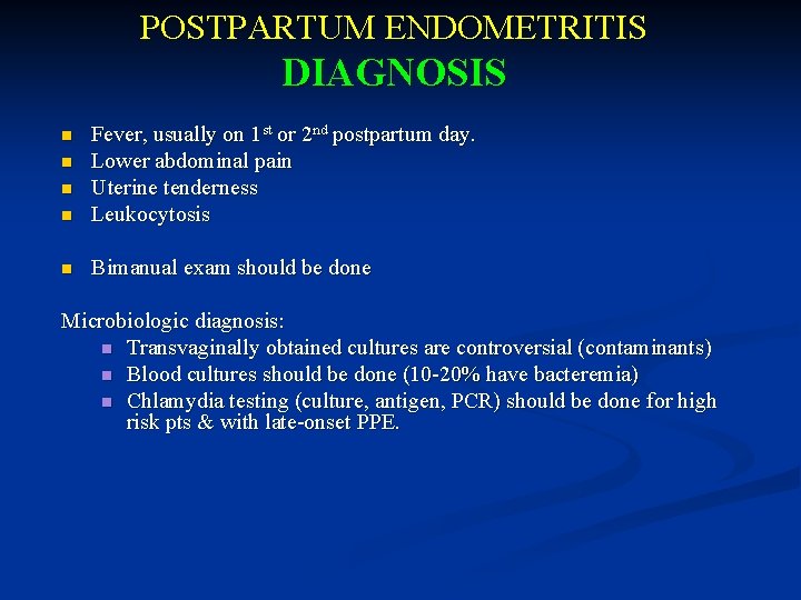 POSTPARTUM ENDOMETRITIS DIAGNOSIS n Fever, usually on 1 st or 2 nd postpartum day.