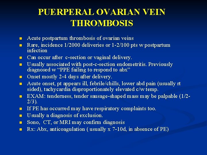 PUERPERAL OVARIAN VEIN THROMBOSIS n n n Acute postpartum thrombosis of ovarian veins Rare,