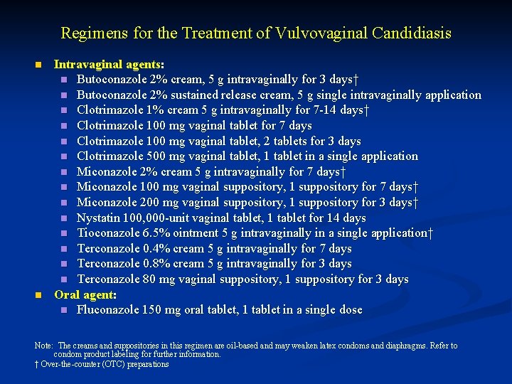 Regimens for the Treatment of Vulvovaginal Candidiasis n n Intravaginal agents: n Butoconazole 2%