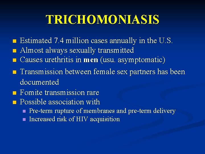 TRICHOMONIASIS n n n Estimated 7. 4 million cases annually in the U. S.