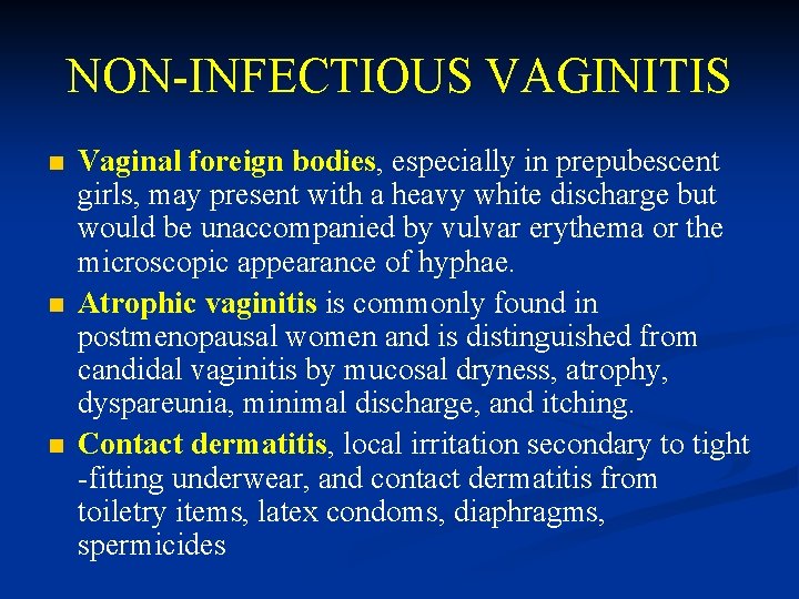 NON-INFECTIOUS VAGINITIS n n n Vaginal foreign bodies, especially in prepubescent girls, may present