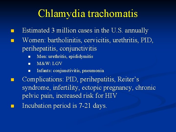 Chlamydia trachomatis n n Estimated 3 million cases in the U. S. annually Women: