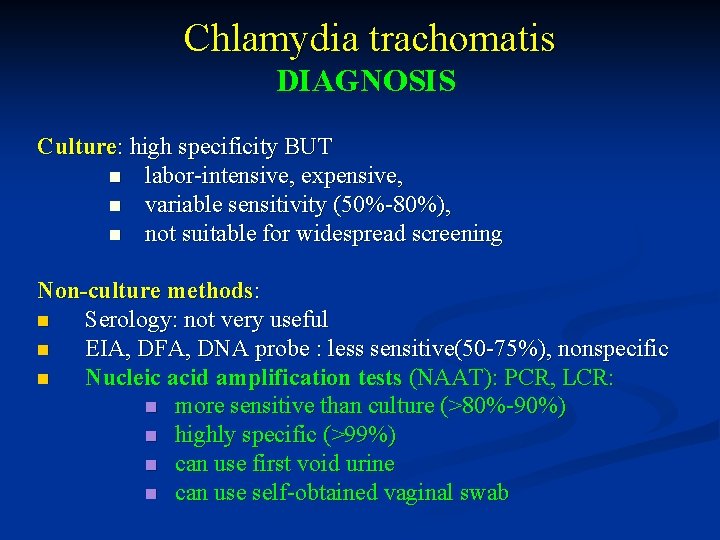 Chlamydia trachomatis DIAGNOSIS Culture: high specificity BUT n labor-intensive, expensive, n variable sensitivity (50%-80%),