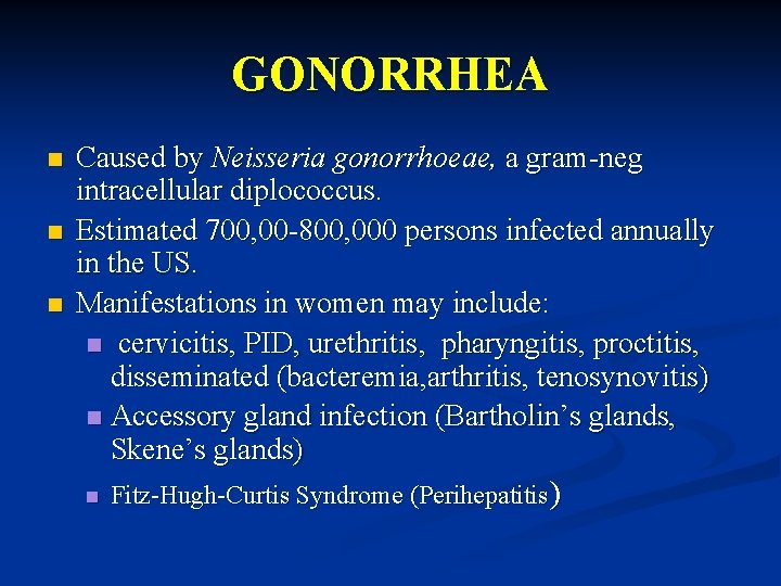 GONORRHEA n n n Caused by Neisseria gonorrhoeae, a gram-neg intracellular diplococcus. Estimated 700,