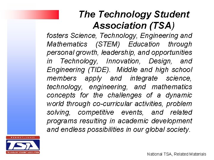 The Technology Student Association (TSA) fosters Science, Technology, Engineering and Mathematics (STEM) Education through