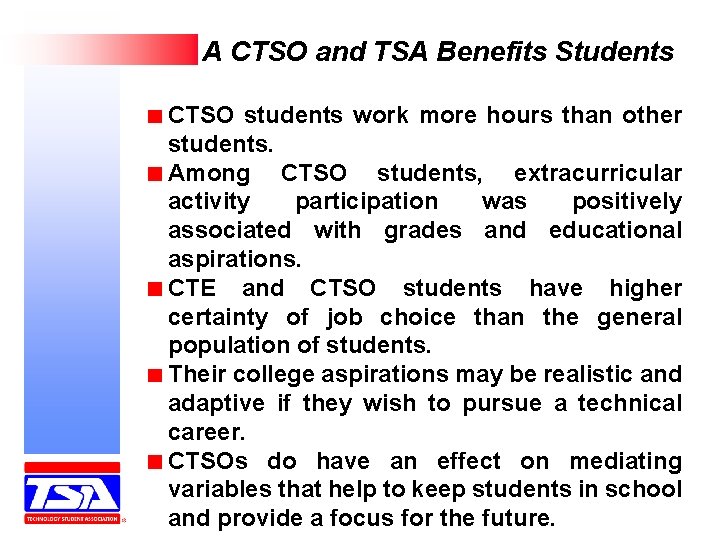 A CTSO and TSA Benefits Students CTSO students work more hours than other students.