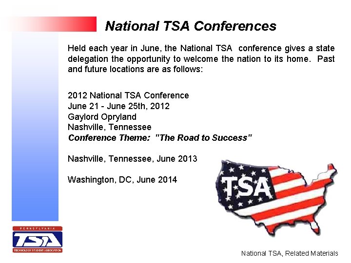National TSA Conferences Held each year in June, the National TSA conference gives a