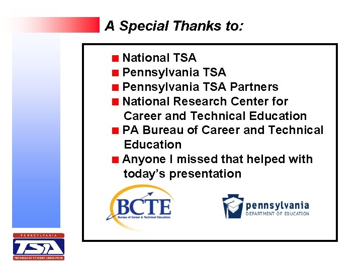 A Special Thanks to: National TSA Pennsylvania TSA Partners National Research Center for Career