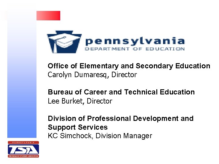 Office of Elementary and Secondary Education Carolyn Dumaresq, Director Bureau of Career and Technical