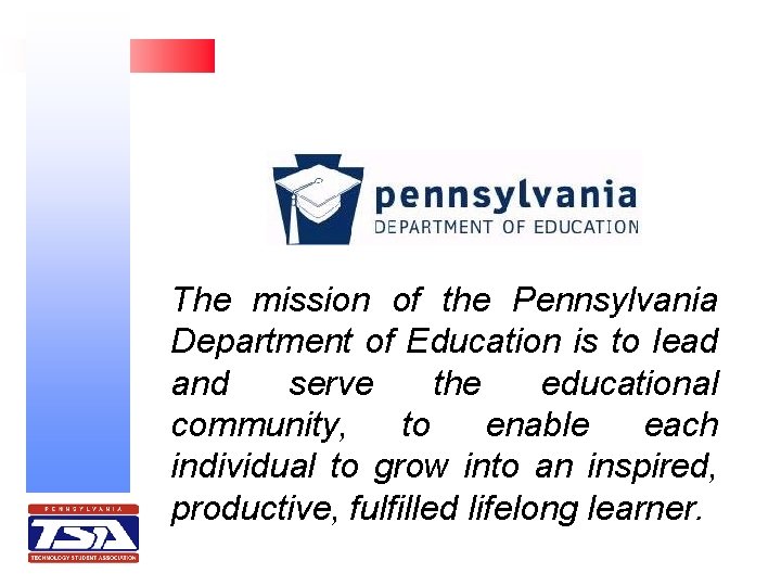 The mission of the Pennsylvania Department of Education is to lead and serve the