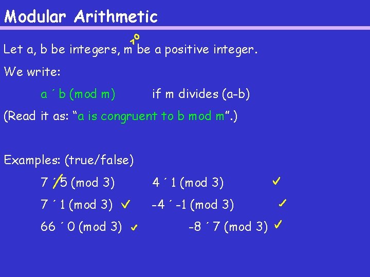 Modular Arithmetic Let a, b be integers, m be a positive integer. We write: