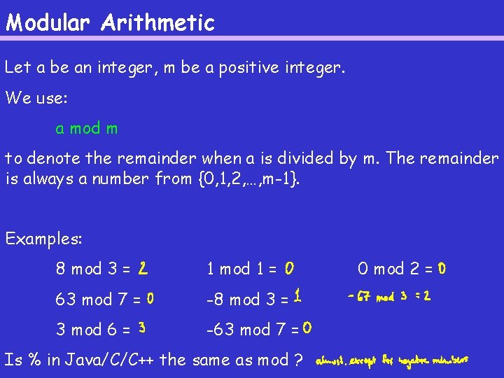 Modular Arithmetic Let a be an integer, m be a positive integer. We use: