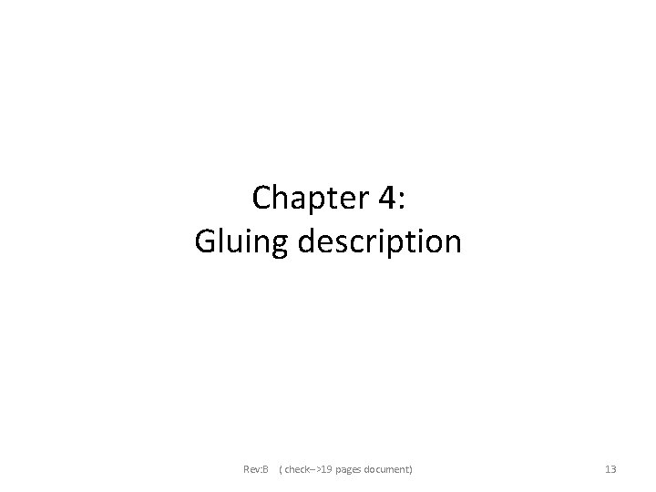 Chapter 4: Gluing description Rev: B ( check-->19 pages document) 13 