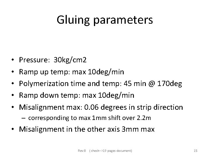 Gluing parameters • • • Pressure: 30 kg/cm 2 Ramp up temp: max 10