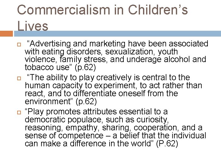 Commercialism in Children’s Lives “Advertising and marketing have been associated with eating disorders, sexualization,