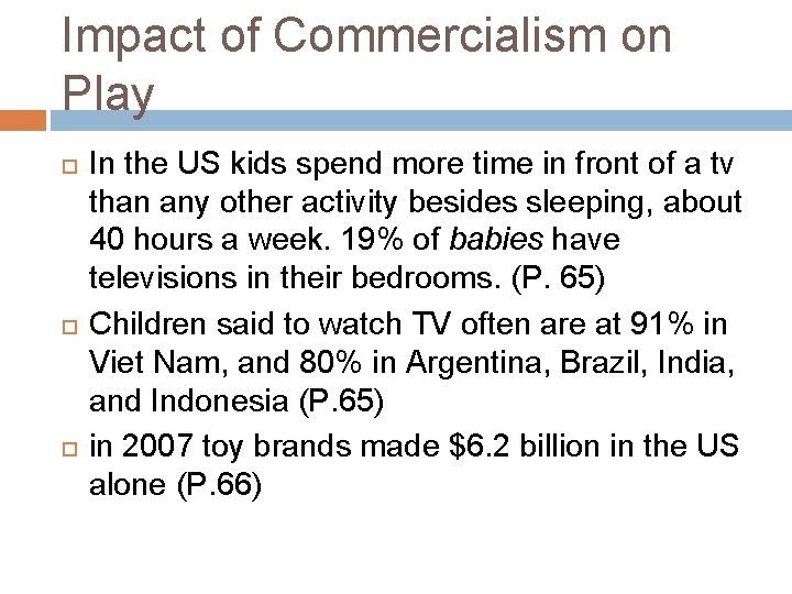 Impact of Commercialism on Play In the US kids spend more time in front