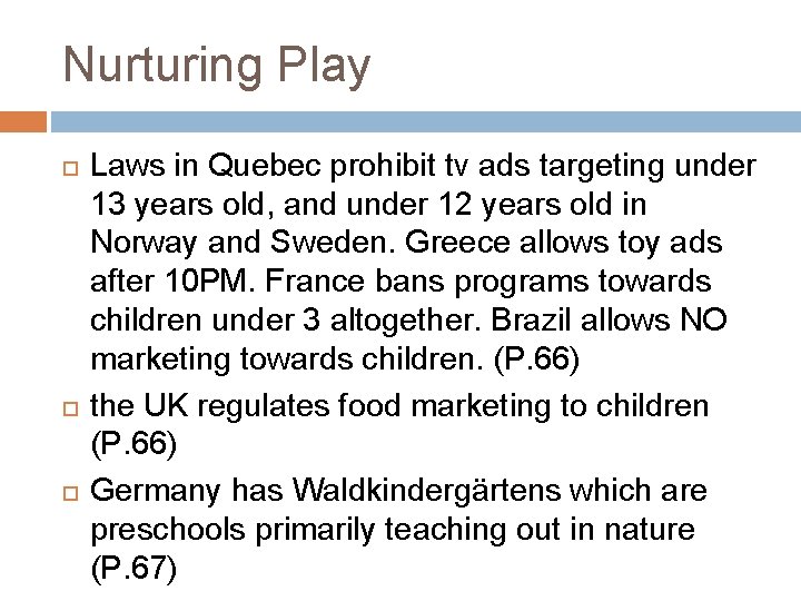 Nurturing Play Laws in Quebec prohibit tv ads targeting under 13 years old, and