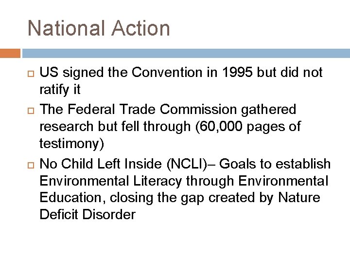 National Action US signed the Convention in 1995 but did not ratify it The
