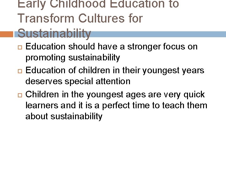 Early Childhood Education to Transform Cultures for Sustainability Education should have a stronger focus