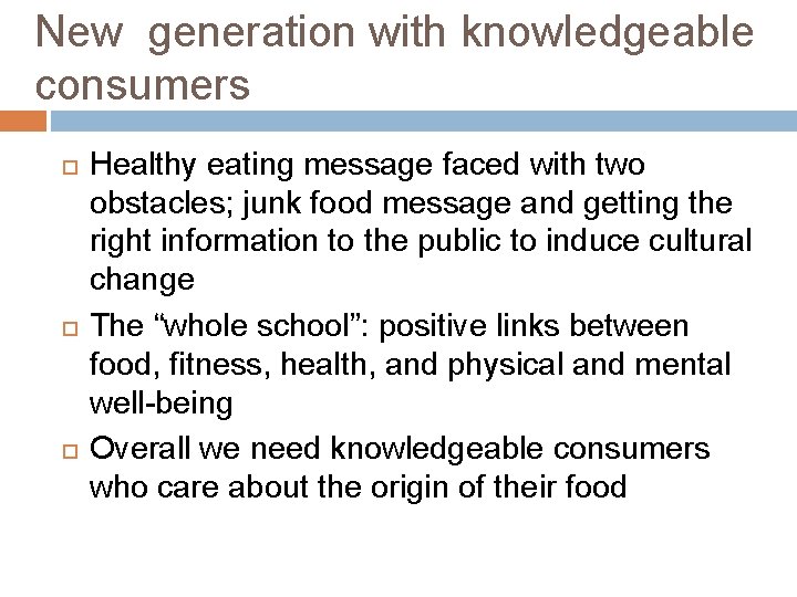 New generation with knowledgeable consumers Healthy eating message faced with two obstacles; junk food