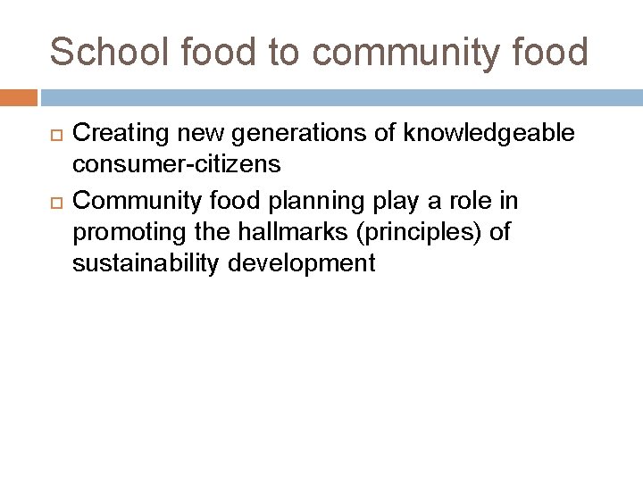 School food to community food Creating new generations of knowledgeable consumer-citizens Community food planning