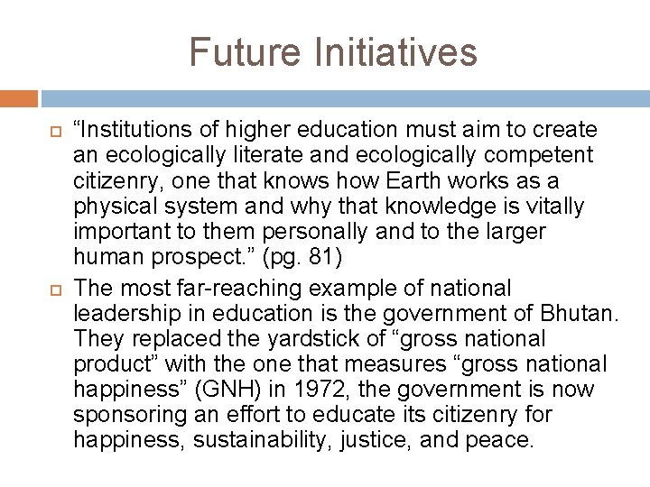 Future Initiatives “Institutions of higher education must aim to create an ecologically literate and