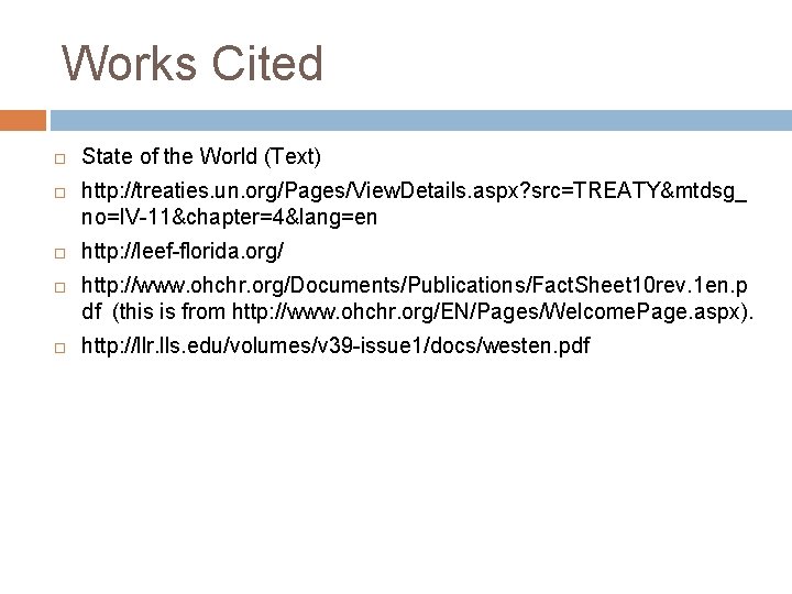 Works Cited State of the World (Text) http: //treaties. un. org/Pages/View. Details. aspx? src=TREATY&mtdsg_