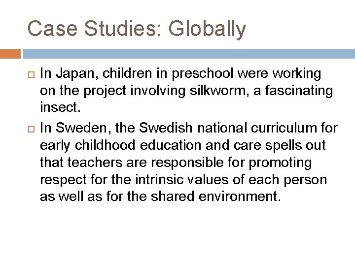 Case Studies: Globally In Japan, children in preschool were working on the project involving