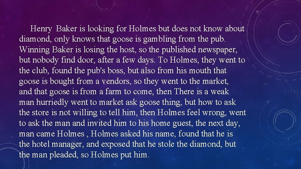 Henry Baker is looking for Holmes but does not know about diamond, only knows