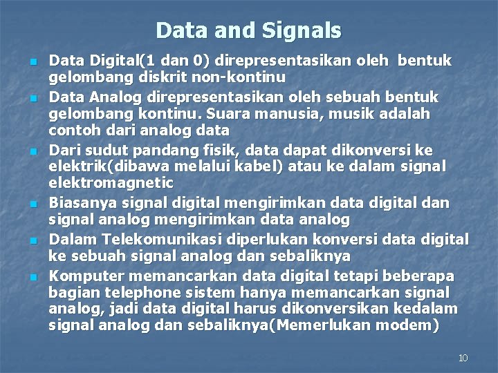 Data and Signals n n n Data Digital(1 dan 0) direpresentasikan oleh bentuk gelombang