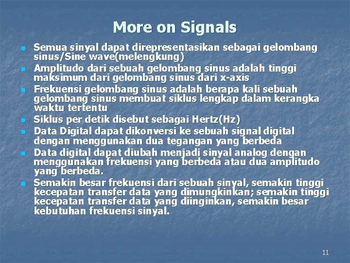 More on Signals n n n n Semua sinyal dapat direpresentasikan sebagai gelombang sinus/Sine