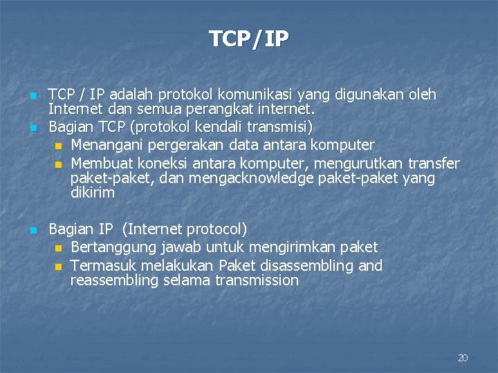 TCP/IP n n n TCP / IP adalah protokol komunikasi yang digunakan oleh Internet