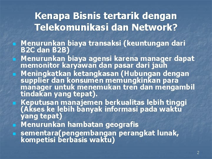 Kenapa Bisnis tertarik dengan Telekomunikasi dan Network? n n n Menurunkan biaya transaksi (keuntungan