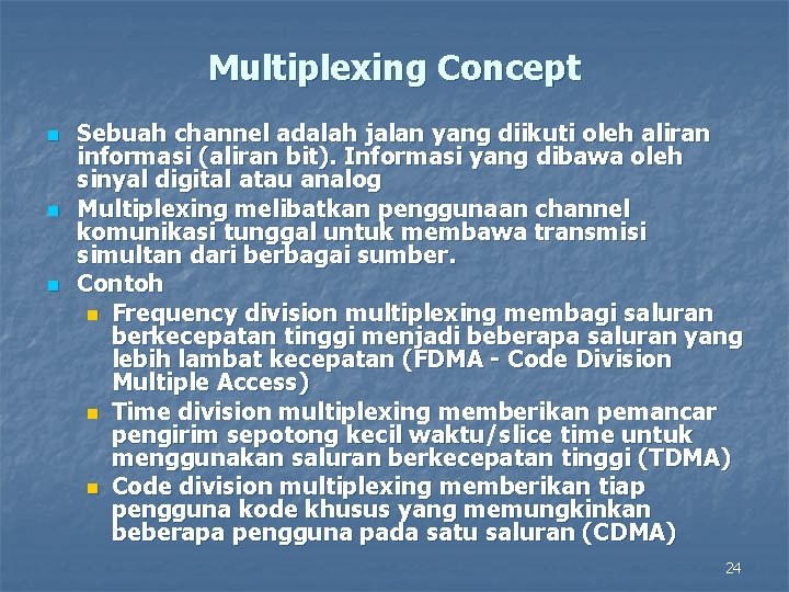 Multiplexing Concept n n n Sebuah channel adalah jalan yang diikuti oleh aliran informasi