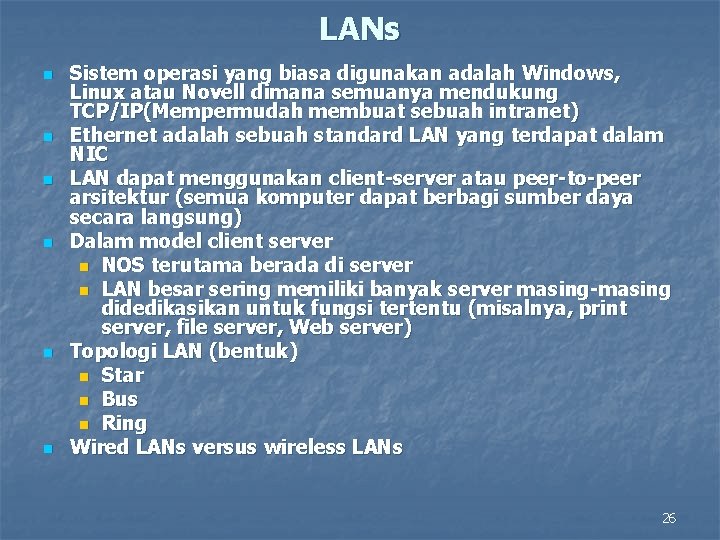 LANs n n n Sistem operasi yang biasa digunakan adalah Windows, Linux atau Novell