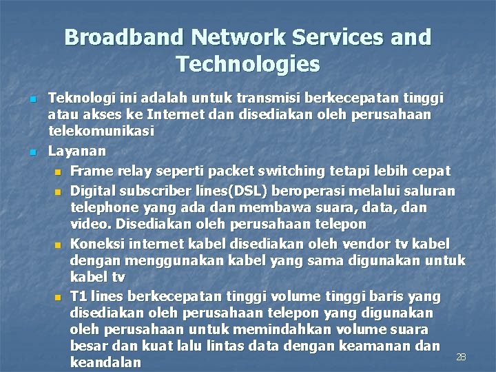 Broadband Network Services and Technologies n n Teknologi ini adalah untuk transmisi berkecepatan tinggi