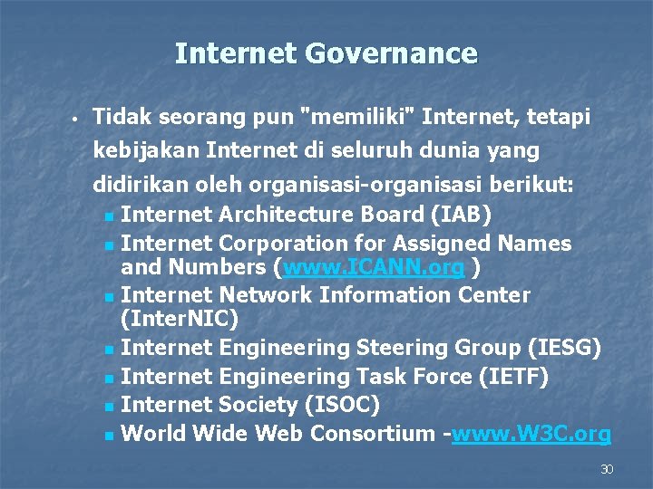 Internet Governance • Tidak seorang pun "memiliki" Internet, tetapi kebijakan Internet di seluruh dunia