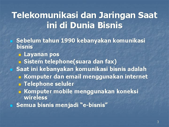 Telekomunikasi dan Jaringan Saat ini di Dunia Bisnis n n n Sebelum tahun 1990