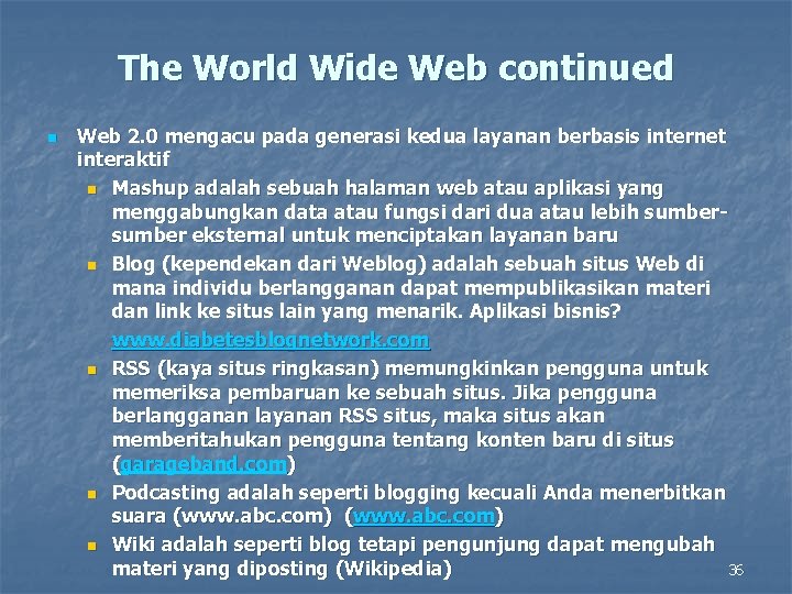 The World Wide Web continued n Web 2. 0 mengacu pada generasi kedua layanan