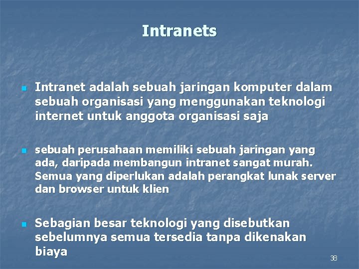 Intranets n n n Intranet adalah sebuah jaringan komputer dalam sebuah organisasi yang menggunakan