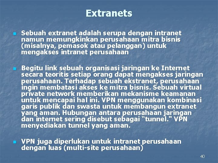Extranets n n n Sebuah extranet adalah serupa dengan intranet namun memungkinkan perusahaan mitra