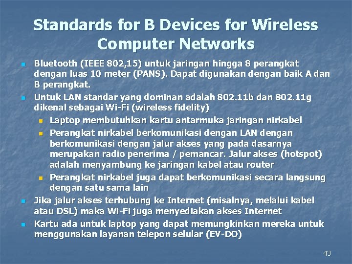 Standards for B Devices for Wireless Computer Networks n n Bluetooth (IEEE 802, 15)