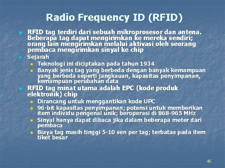 Radio Frequency ID (RFID) n n n RFID tag terdiri dari sebuah mikroprosesor dan