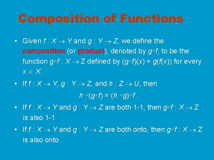 Composition of Functions • Given f : X Y and g : Y Z,