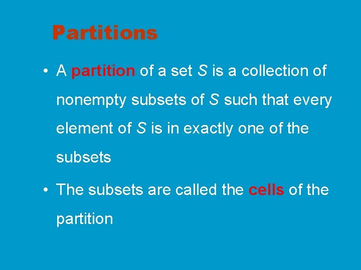 Partitions • A partition of a set S is a collection of nonempty subsets